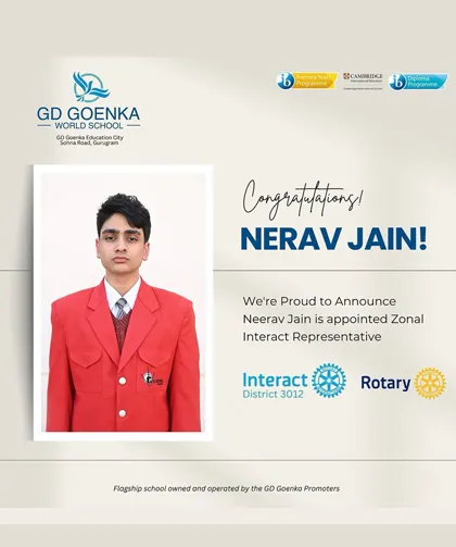Leadership in Action: Nerav Jain, student of GD Goenka World School, Selected as Zonal Interact Representative (ZIR)